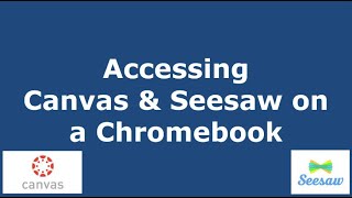 Using a Chromebook to Access Canvas & Seesaw