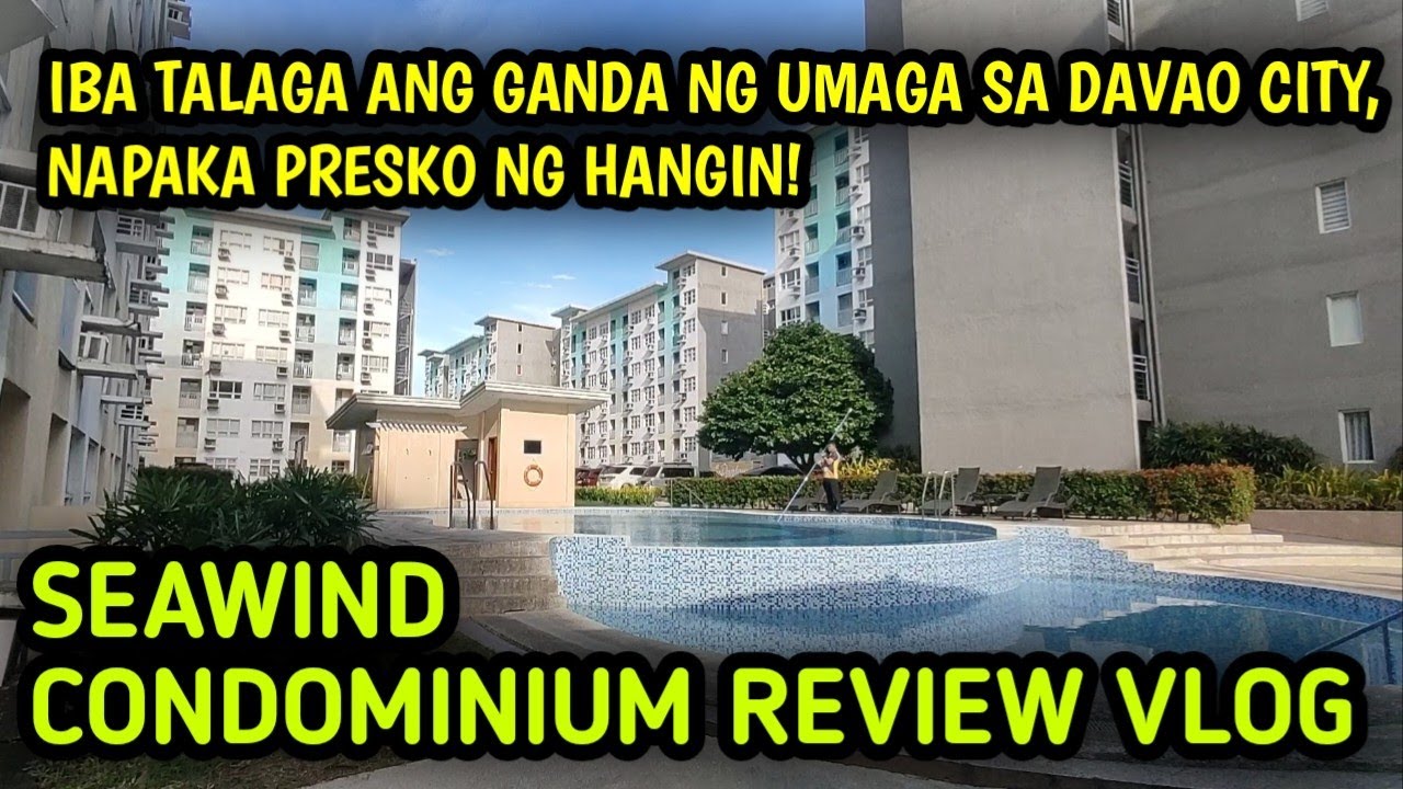SEAWIND CONDOMINIUM DAVAO CITY REVIEW LATEST REVIEW VLOG