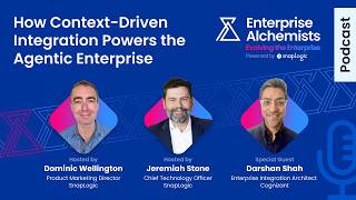 How Context-Driven Integration Powers the Agentic Enterprise [FULL PODCAST EPISODE]