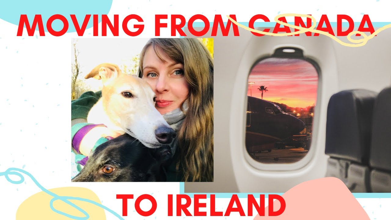 MOVING FROM CANADA TO IRELAND YouTube
