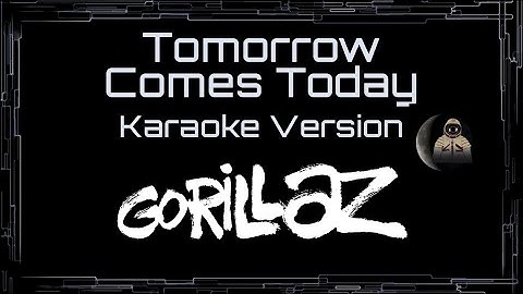 Tomorrow Comes Today Karaoke version - Karaoke performance video thumbnail