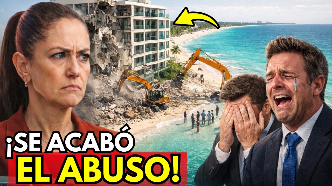 ¡SE CREÍAN DUEÑOS! 🇲🇽 MÉXICO DERRIBA hotel de INVERSIONISTAS ESTADOUNIDENSES en PLAYA 😱🔥