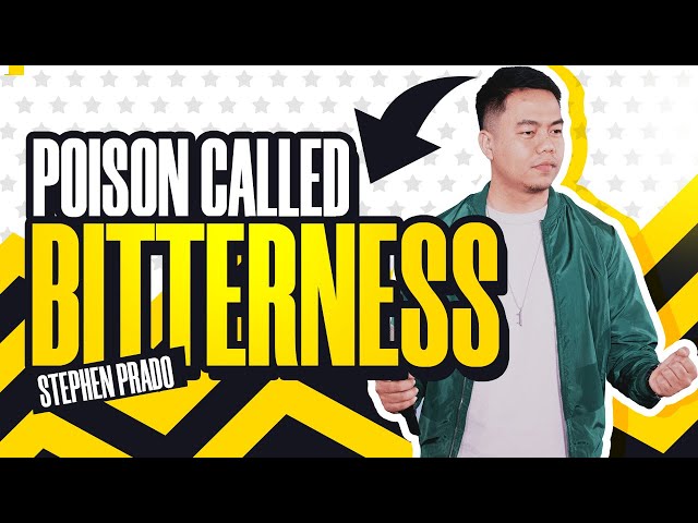 The Poison Called Bitterness | Stephen Prado class=