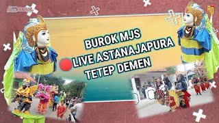 BUROK MJS || Live Astanajapura Tetep Demen || Kec.Astanajapura Kab Cirebon