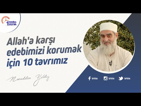 Allah'a karşı edebimizi korumak için 10 tavrımız | [Birfetva-Nureddin Yıldız]