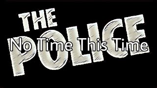 THE POLICE - No Time This Time (Lyric Video)