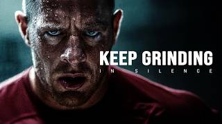 KEEP GRINDING IN SILENCE - Motivational Video