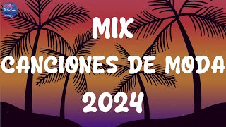 MIX CANCIONES DE MODA 2024 - MUSICA 2024 LOS MAS NUEVO - LAS MEJORES CANCIONES ACTUALES 2024