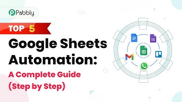 Top 5 Google Sheets Automation: A Complete Guide (Step by Step)