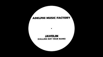 ADELPHI MUSIC FACTORY - JAVELIN (CALLING OUT YOUR NAME) [EXTENDED MIX]