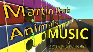 Scrap Mechanic Music  ► Martin Garrix - Animals