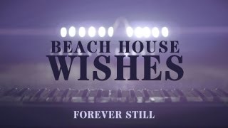 Beach House - "Wishes" - Forever Still chords