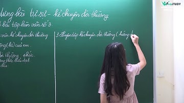 Ngữ văn 6 - Luyện tập xây dựng bài tự sự: Kể chuyện đời thường - Cô Bùi Thiên Hương - Vinastudy.vn