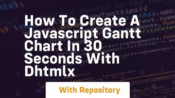 How to create a javascript gantt chart in 30 seconds with dhtmlx