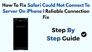 How To Fix Safari Could Not Connect To Server On iPhone | Reliable Connection Fix