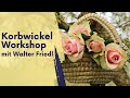 Korbwickel Workshop mit Walter Friedl