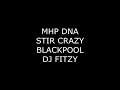 MHP DNA BLACKPOOL STIR CRAZY DJ FITZY 19.05.06