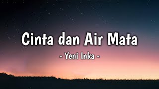 Yeni Inka - Cinta dan Air Mata (Lirik Lagu)