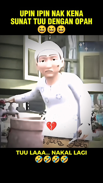 UPIN IPIN NAK KENA SUNAT LAGI SEKALI TUUU DGN OPAH🤣🤣🤣 #upinipin #sunat #opah #ngakak #memes #shorts