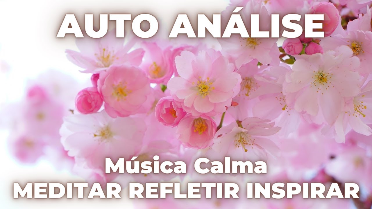 Música calma para meditar refletir e inspirar e fazer um auto análise