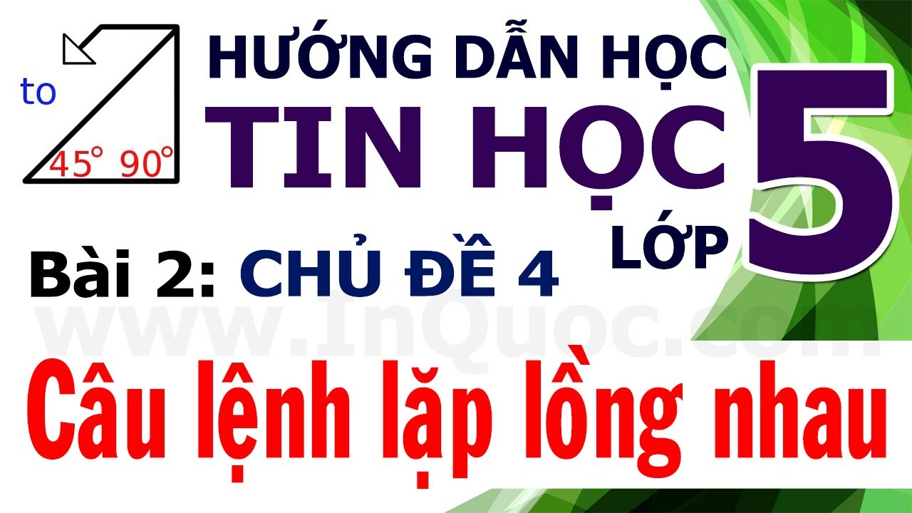 Giáo án tin học lớp 5 | Hướng Dẫn Học Tin Học Lớp 5 🐢 Bài 2: Câu lệnh lặp lồng nhau 🐢 Chủ đề 4: Thế giới Logo