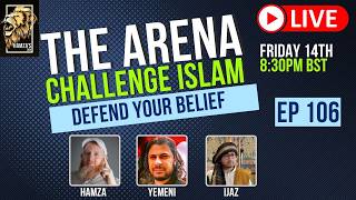 The Arena Challenge Islam Defend your Beliefs - Episode 106