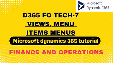 D365FOTech7 Views,MenuItems Menus | Microsoft dynamics 365 tutorial |CRM | finance and operations