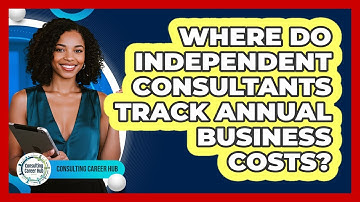 Where Do Independent Consultants Track Annual Business Costs?