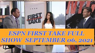 ESPN FIRST TAKE FULL SHOW Sept 6 2021 | Stephen A Smith debate who is best playmaker Lebron or Brady