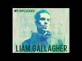 LIAM GALLAGHER - MTV UNPLUGGED (preview, no official)