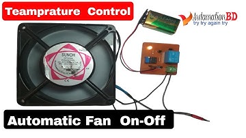 How to make  Automatic Fan ON & OFF  and Temperature control  Circuit.