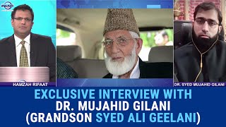 EXCLUSIVE INTERVIEW WITH DR. MUJAHID GILANI (GRANDSON SYED ALI GEELANI) | DEMISE OF SYED ALI GEELANI
