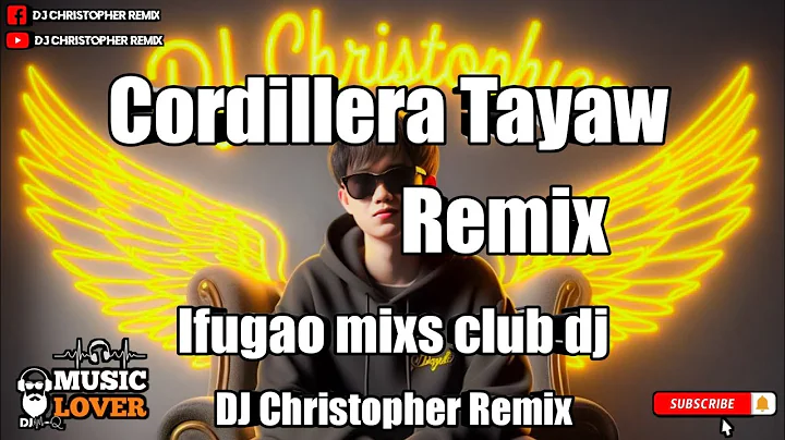 Cordillera tayaw_Remix DJ Christopher_2k24 IFUGAO MIXS CLUB DJ'S