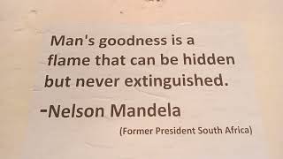 Man's goodness is a flame... Nelson Mandela