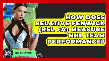 How Does Relative Fenwick (Rel FA) Measure NHL Team Performance? - Puck Stats Central