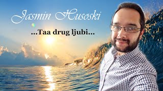 Jasmin Husoski-Taa drug ljubi 2023 NEW