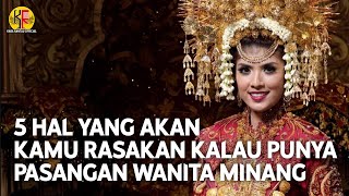 5 HAL YANG AKAN KAMU RASAKAN KALAU PUNYA PASANGAN WANITA MINANG