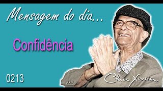 Mensagem Espírita Diária  - 0213   Confidência - #chicoxavier #mensagemespiritual #mensagemespirita