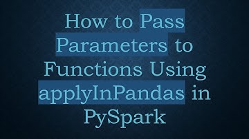 How to Pass Parameters to Functions Using applyInPandas in PySpark