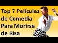 Top 7  PELÍCULAS DE COMEDIA PARA MORIRSE DE RISA