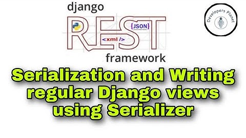 #2 Serialization- Writing regular Django views using Serializer - Django Rest Framework-DRF Tutorial