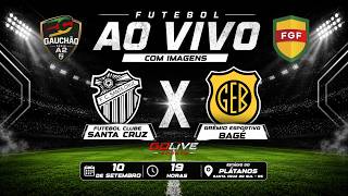 🔴 F. C. SANTA CRUZ X G. E. BAGÉ. SÉRIE A2. Ao VIVO e com IMAGENS