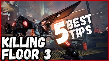 KILLING FLOOR 3 | 5 Best Tips