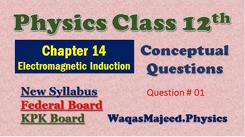 Chapter 14|Electromagnetic Induction| Conceptual Questions| Federal & KPK Boards| New Syllabus|