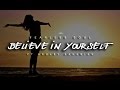 Believe In Yourself - Inspirational Speech Ft. Ashley Zahabian
