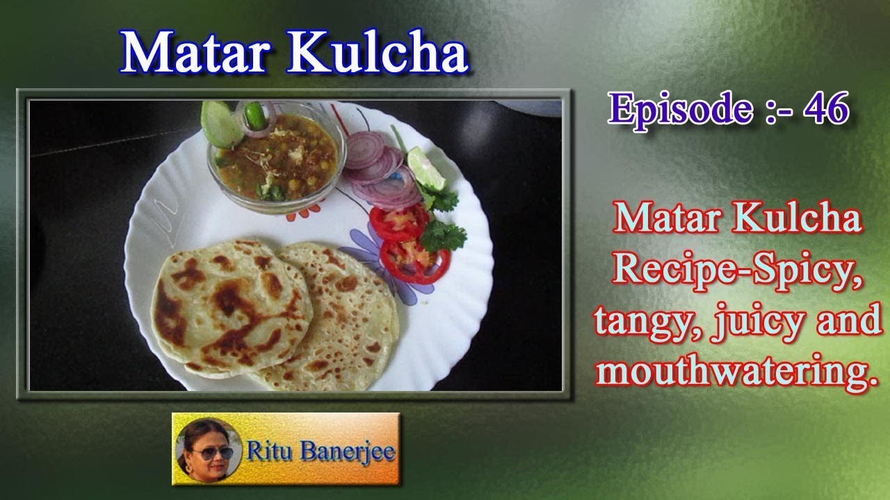 Matar Kulcha - Prepared by Ritu Banerjee