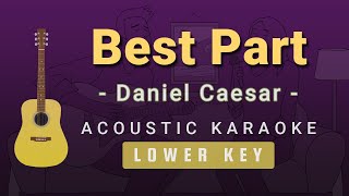 Best Part - Daniel Caesar(Lower Key Acoustic Karaoke)