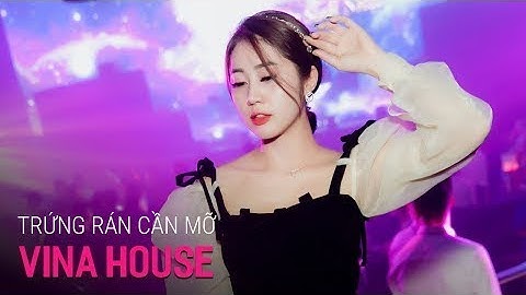 NONSTOP Vinahouse 2020 - Trứng Rán Cần Mỡ Remix | LK Nhạc Trẻ Remix 2020 P24, Nonstop Việt Mix 2020