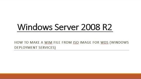Steps for making a WIM File from ISO Image :: Windows Server 2008 R2