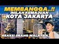 MEMBANGGAKAN‼️ INILAH KEMAJUAN KOTA JAKARTA SEKARANG❗️| Malaysia Reaction